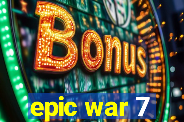 epic war 7